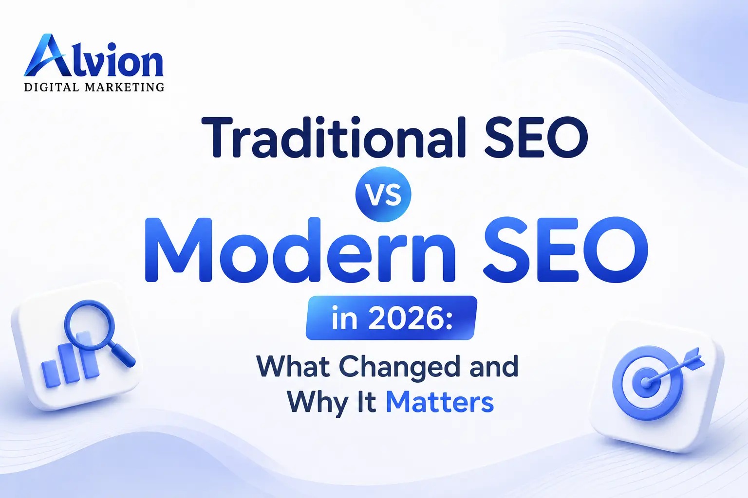 Traditional SEO vs Modern SEO in 2026: What Changed and Why It Matters